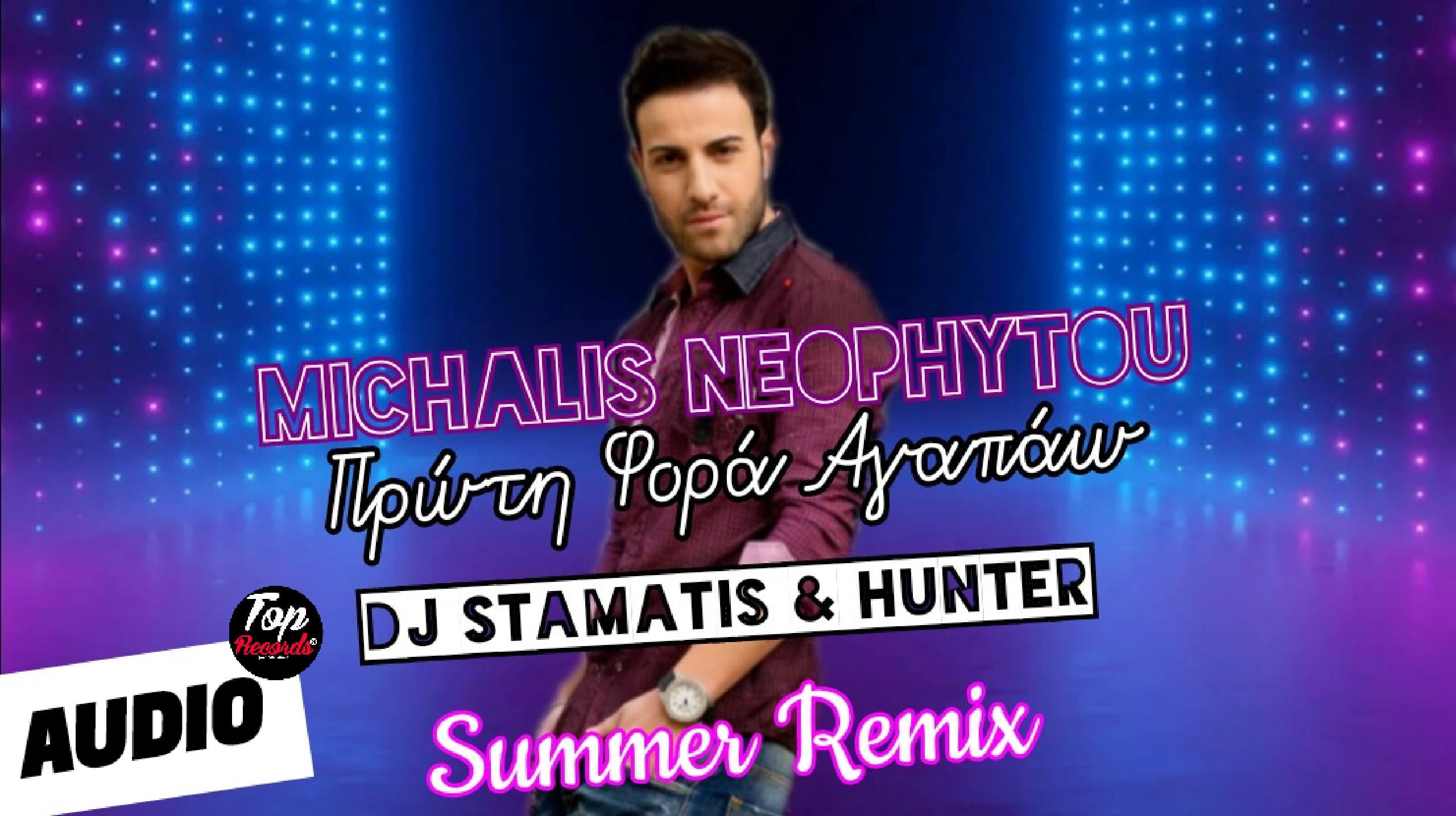 Μιχάλης Νεοφύτου – Πρώτη φορά Αγαπάω (Official Summer Remix by Dj Stamatis & Hunter)