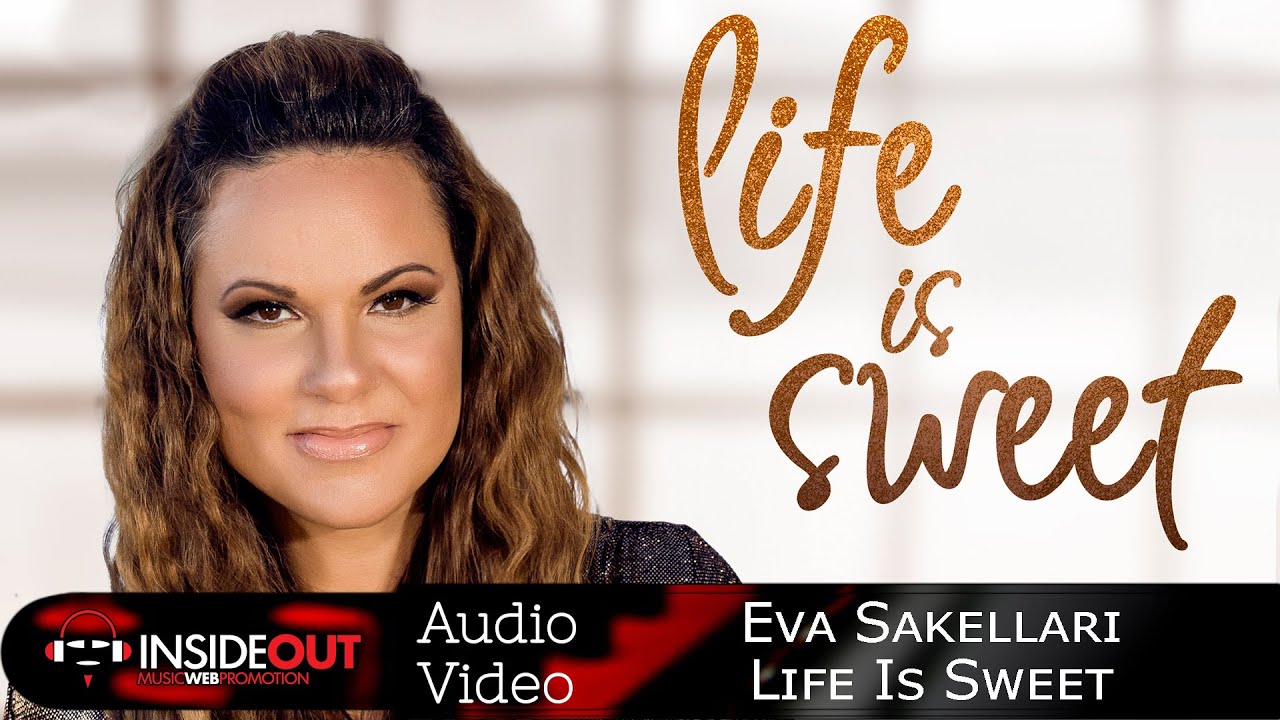 Eva Sakellari – Life Is Sweet | Official Video Clip Eva Sakellari – Life Is Sweet | Official Video Clip