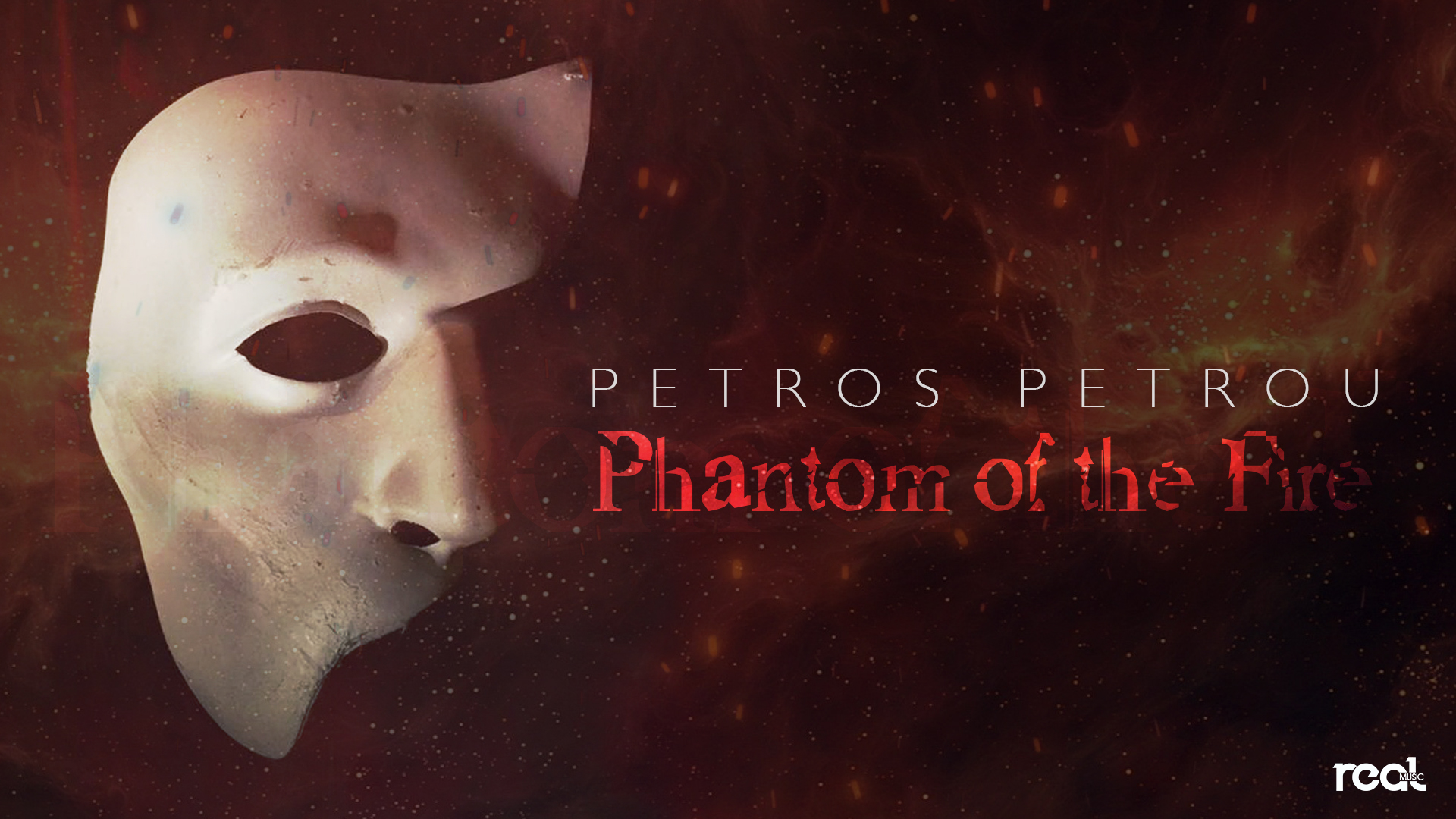 Η Real Music Greece παρουσιάζει το «Phantom Of The Fire» Η Real Music Greece παρουσιάζει το «Phantom Of The Fire»