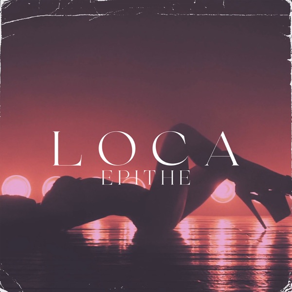 EPITHE | Trap vibes που σε «τρελαίνουν» στο νέο του single “Loca” EPITHE | Trap vibes που σε «τρελαίνουν» στο νέο του single “Loca”